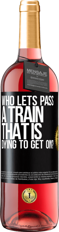 29,95 € Free Shipping | Rosé Wine ROSÉ Edition who lets pass a train that is dying to get on? Black Label. Customizable label Young wine Harvest 2023 Tempranillo