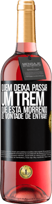 29,95 € Envio grátis | Vinho rosé Edição ROSÉ quem deixa passar um trem que está morrendo de vontade de entrar? Etiqueta Preta. Etiqueta personalizável Vinho jovem Colheita 2023 Tempranillo