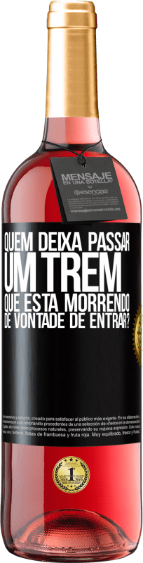 29,95 € Envio grátis | Vinho rosé Edição ROSÉ quem deixa passar um trem que está morrendo de vontade de entrar? Etiqueta Preta. Etiqueta personalizável Vinho jovem Colheita 2025 Tempranillo