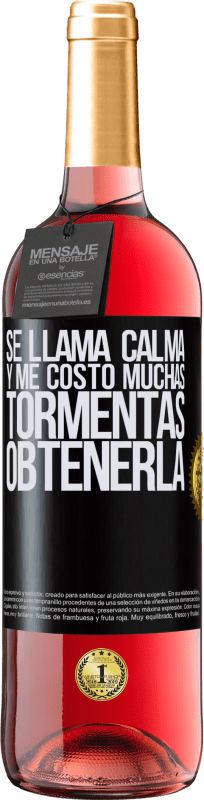 29,95 € Envío gratis | Vino Rosado Edición ROSÉ Se llama calma, y me costó muchas tormentas obtenerla Etiqueta Negra. Etiqueta personalizable Vino joven Cosecha 2025 Tempranillo