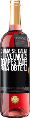 29,95 € Envio grátis | Vinho rosé Edição ROSÉ Chama-se calma e levei muitas tempestades para obtê-lo Etiqueta Preta. Etiqueta personalizável Vinho jovem Colheita 2025 Tempranillo