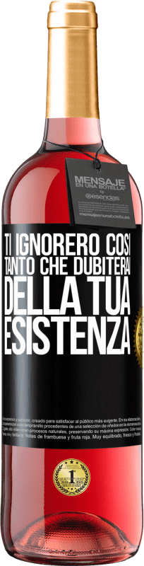 29,95 € Spedizione Gratuita | Vino rosato Edizione ROSÉ Ti ignorerò così tanto che dubiterai della tua esistenza Etichetta Nera. Etichetta personalizzabile Vino giovane Raccogliere 2024 Tempranillo