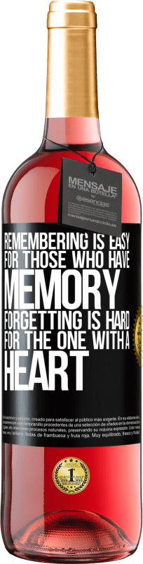 29,95 € Free Shipping | Rosé Wine ROSÉ Edition Remembering is easy for those who have memory. Forgetting is hard for the one with a heart Black Label. Customizable label Young wine Harvest 2023 Tempranillo
