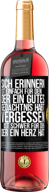 29,95 € Kostenloser Versand | Roséwein ROSÉ Ausgabe Sich erinnern ist einfach für den, der ein gutes Gedächtnis habt. Vergessen ist schwer für den, der ein Herz hat Schwarzes Etikett. Anpassbares Etikett Junger Wein Ernte 2024 Tempranillo