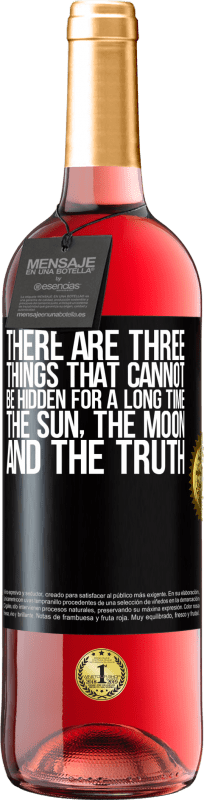 29,95 € Free Shipping | Rosé Wine ROSÉ Edition There are three things that cannot be hidden for a long time. The sun, the moon, and the truth Black Label. Customizable label Young wine Harvest 2024 Tempranillo