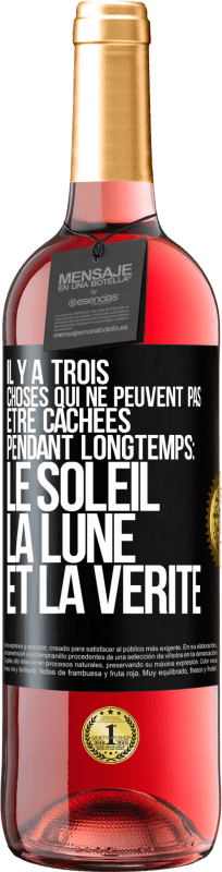 29,95 € Envoi gratuit | Vin rosé Édition ROSÉ Il y a trois choses qui ne peuvent pas être cachées pendant longtemps: Le soleil, la lune et la vérité Étiquette Noire. Étiquette personnalisable Vin jeune Récolte 2024 Tempranillo