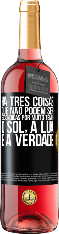 29,95 € Envio grátis | Vinho rosé Edição ROSÉ Há três coisas que não podem ser escondidas por muito tempo. O sol, a lua e a verdade Etiqueta Preta. Etiqueta personalizável Vinho jovem Colheita 2024 Tempranillo