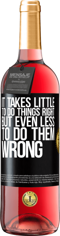 29,95 € Free Shipping | Rosé Wine ROSÉ Edition It takes little to do things right, but even less to do them wrong Black Label. Customizable label Young wine Harvest 2024 Tempranillo