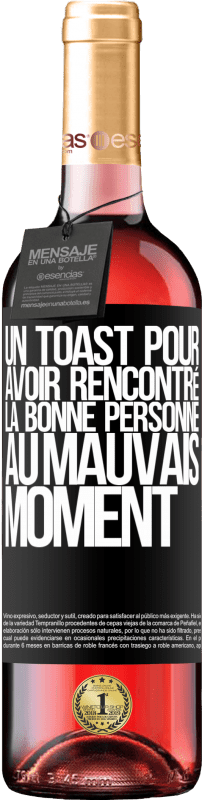 29,95 € Envoi gratuit | Vin rosé Édition ROSÉ Un toast pour avoir rencontré la bonne personne au mauvais moment Étiquette Noire. Étiquette personnalisable Vin jeune Récolte 2023 Tempranillo