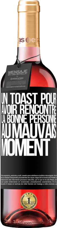 29,95 € Envoi gratuit | Vin rosé Édition ROSÉ Un toast pour avoir rencontré la bonne personne au mauvais moment Étiquette Noire. Étiquette personnalisable Vin jeune Récolte 2024 Tempranillo