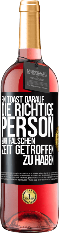 29,95 € Kostenloser Versand | Roséwein ROSÉ Ausgabe Ein Toast darauf, die richtige Person zur falschen Zeit getroffen zu haben Schwarzes Etikett. Anpassbares Etikett Junger Wein Ernte 2024 Tempranillo