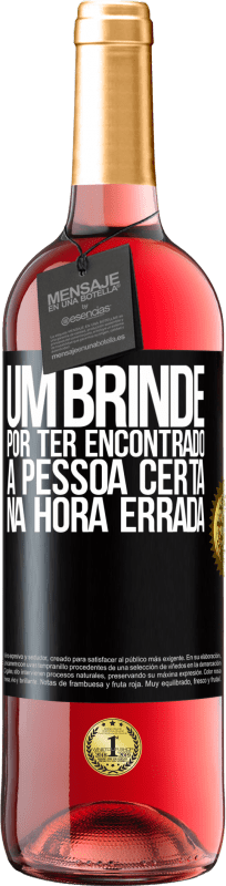 29,95 € Envio grátis | Vinho rosé Edição ROSÉ Um brinde por ter encontrado a pessoa certa na hora errada Etiqueta Preta. Etiqueta personalizável Vinho jovem Colheita 2024 Tempranillo