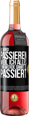 29,95 € Kostenloser Versand | Roséwein ROSÉ Ausgabe Es wird passieren, weil ich alles tun werde, damit es passiert Schwarzes Etikett. Anpassbares Etikett Junger Wein Ernte 2023 Tempranillo