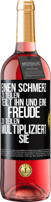 29,95 € Kostenloser Versand | Roséwein ROSÉ Ausgabe Einen Schmerz zu teilen, teilt ihn und eine Freude zu teilen, multipliziert sie Schwarzes Etikett. Anpassbares Etikett Junger Wein Ernte 2023 Tempranillo