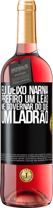 29,95 € Envio grátis | Vinho rosé Edição ROSÉ Eu deixo Nárnia. Prefiro um leão me governar do que um ladrão Etiqueta Preta. Etiqueta personalizável Vinho jovem Colheita 2024 Tempranillo