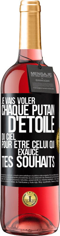 29,95 € Envoi gratuit | Vin rosé Édition ROSÉ Je vais voler chaque putain d'étoile du ciel pour être celui qui exauce tes souhaits Étiquette Noire. Étiquette personnalisable Vin jeune Récolte 2024 Tempranillo