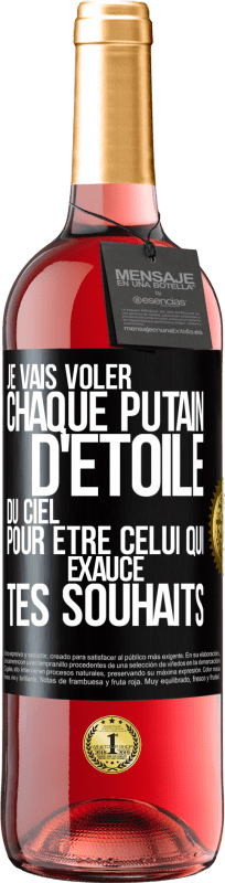 29,95 € Envoi gratuit | Vin rosé Édition ROSÉ Je vais voler chaque putain d'étoile du ciel pour être celui qui exauce tes souhaits Étiquette Noire. Étiquette personnalisable Vin jeune Récolte 2025 Tempranillo