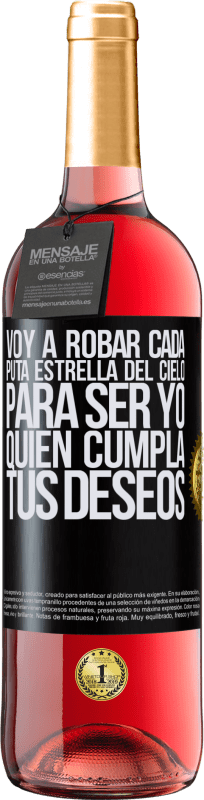 29,95 € Envío gratis | Vino Rosado Edición ROSÉ Voy a robar cada puta estrella del cielo para ser yo quien cumpla tus deseos Etiqueta Negra. Etiqueta personalizable Vino joven Cosecha 2024 Tempranillo