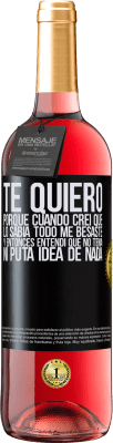 29,95 € Envío gratis | Vino Rosado Edición ROSÉ TE QUIERO. Porque cuando creí que lo sabía todo me besaste. Y entonces entendí que no tenía ni puta idea de nada Etiqueta Negra. Etiqueta personalizable Vino joven Cosecha 2025 Tempranillo
