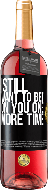 29,95 € Free Shipping | Rosé Wine ROSÉ Edition I still want to bet on you one more time Black Label. Customizable label Young wine Harvest 2024 Tempranillo