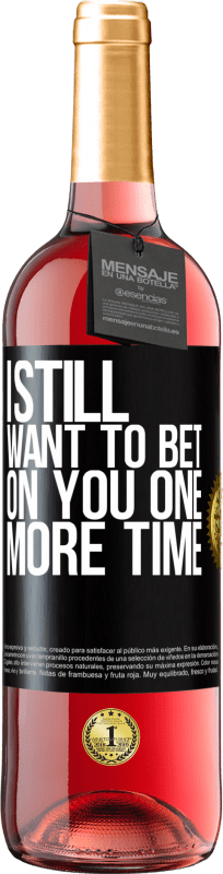 29,95 € Free Shipping | Rosé Wine ROSÉ Edition I still want to bet on you one more time Black Label. Customizable label Young wine Harvest 2025 Tempranillo