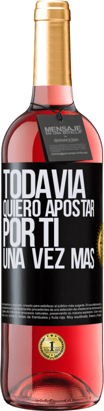 29,95 € Envío gratis | Vino Rosado Edición ROSÉ Todavía quiero apostar por ti una vez más Etiqueta Negra. Etiqueta personalizable Vino joven Cosecha 2024 Tempranillo