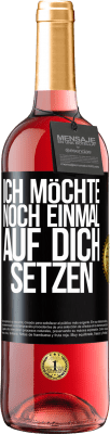 29,95 € Kostenloser Versand | Roséwein ROSÉ Ausgabe Ich möchte noch einmal auf dich setzen Schwarzes Etikett. Anpassbares Etikett Junger Wein Ernte 2024 Tempranillo