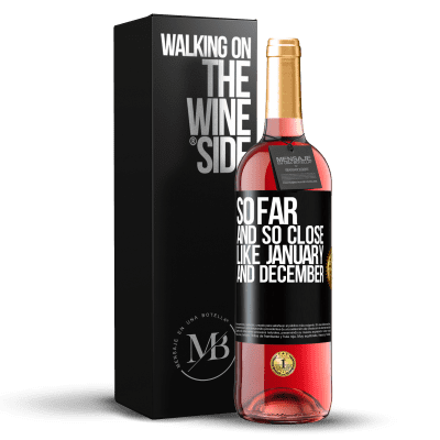 «So far and so close, like January and December» ROSÉ Edition