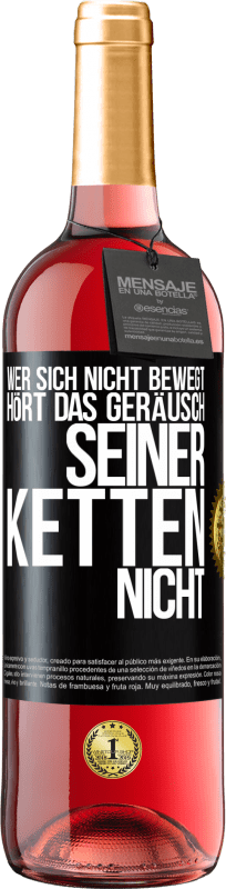 29,95 € Kostenloser Versand | Roséwein ROSÉ Ausgabe Wer sich nicht bewegt, hört das Geräusch seiner Ketten nicht Schwarzes Etikett. Anpassbares Etikett Junger Wein Ernte 2024 Tempranillo