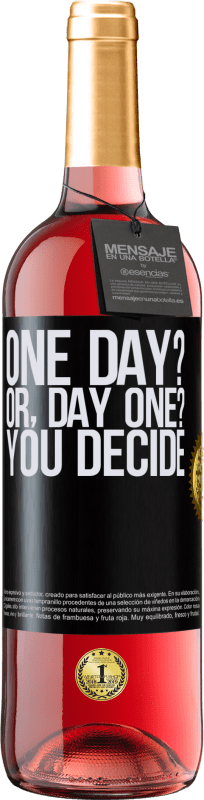 29,95 € Envío gratis | Vino Rosado Edición ROSÉ One day? Or, day one? You decide Etiqueta Negra. Etiqueta personalizable Vino joven Cosecha 2024 Tempranillo