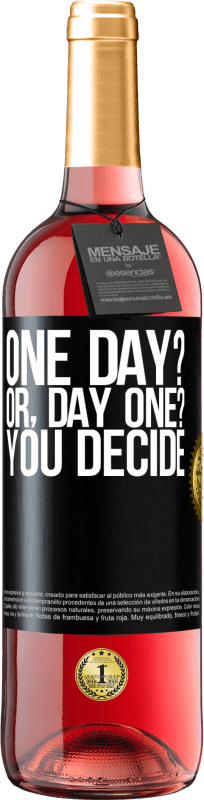 29,95 € Envio grátis | Vinho rosé Edição ROSÉ One day? Or, day one? You decide Etiqueta Preta. Etiqueta personalizável Vinho jovem Colheita 2023 Tempranillo