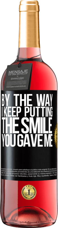 29,95 € Free Shipping | Rosé Wine ROSÉ Edition By the way, I keep putting the smile you gave me Black Label. Customizable label Young wine Harvest 2025 Tempranillo