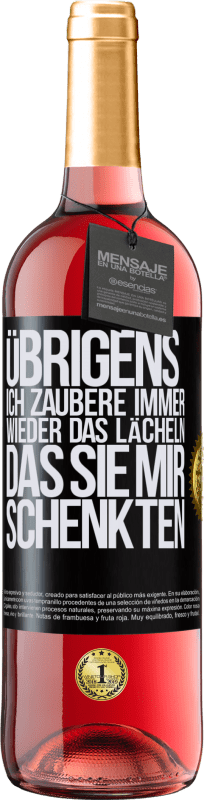 29,95 € Kostenloser Versand | Roséwein ROSÉ Ausgabe Übrigens, ich zaubere immer wieder das Lächeln, das Sie mir schenkten Schwarzes Etikett. Anpassbares Etikett Junger Wein Ernte 2024 Tempranillo