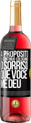 29,95 € Envio grátis | Vinho rosé Edição ROSÉ A propósito, eu continuo colocando o sorriso que você me deu Etiqueta Preta. Etiqueta personalizável Vinho jovem Colheita 2024 Tempranillo