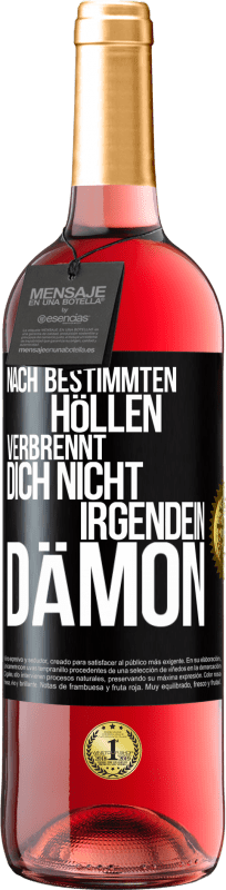 29,95 € Kostenloser Versand | Roséwein ROSÉ Ausgabe Nach bestimmten Höllen verbrennt dich nicht irgendein Dämon Schwarzes Etikett. Anpassbares Etikett Junger Wein Ernte 2024 Tempranillo