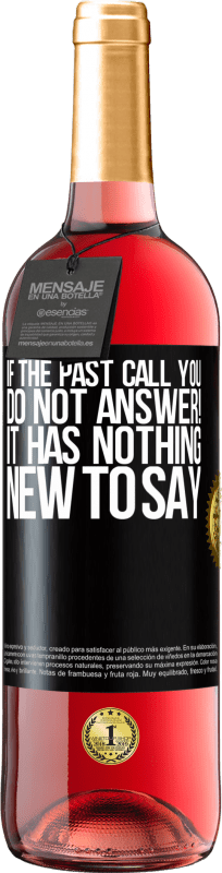 29,95 € 免费送货 | 桃红葡萄酒 ROSÉ版 如果过去打电话给您，请不要回答。没什么好说的了 黑标. 可自定义的标签 青年酒 收成 2023 Tempranillo