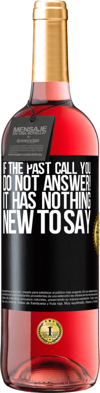 29,95 € Free Shipping | Rosé Wine ROSÉ Edition If the past call you, do not answer! It has nothing new to say Black Label. Customizable label Young wine Harvest 2024 Tempranillo