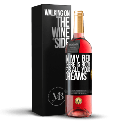 «In my bed there is room for all your dreams» ROSÉ Edition