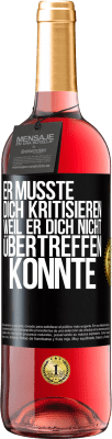 29,95 € Kostenloser Versand | Roséwein ROSÉ Ausgabe Er musste dich kritisieren, weil er dich nicht übertreffen konnte Schwarzes Etikett. Anpassbares Etikett Junger Wein Ernte 2024 Tempranillo