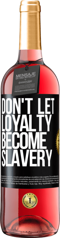 29,95 € Free Shipping | Rosé Wine ROSÉ Edition Don't let loyalty become slavery Black Label. Customizable label Young wine Harvest 2023 Tempranillo