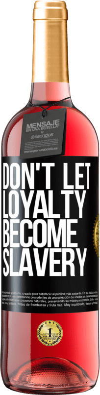 29,95 € Free Shipping | Rosé Wine ROSÉ Edition Don't let loyalty become slavery Black Label. Customizable label Young wine Harvest 2024 Tempranillo