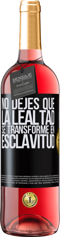 29,95 € Envío gratis | Vino Rosado Edición ROSÉ No dejes que la lealtad se transforme en esclavitud Etiqueta Negra. Etiqueta personalizable Vino joven Cosecha 2024 Tempranillo