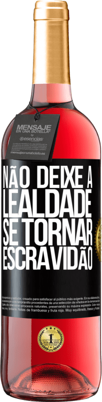 29,95 € Envio grátis | Vinho rosé Edição ROSÉ Não deixe a lealdade se tornar escravidão Etiqueta Preta. Etiqueta personalizável Vinho jovem Colheita 2024 Tempranillo