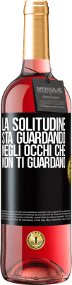 29,95 € Spedizione Gratuita | Vino rosato Edizione ROSÉ La solitudine sta guardando negli occhi che non ti guardano Etichetta Nera. Etichetta personalizzabile Vino giovane Raccogliere 2024 Tempranillo