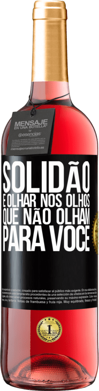 29,95 € Envio grátis | Vinho rosé Edição ROSÉ Solidão é olhar nos olhos que não olham para você Etiqueta Preta. Etiqueta personalizável Vinho jovem Colheita 2024 Tempranillo