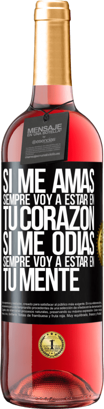 29,95 € Envío gratis | Vino Rosado Edición ROSÉ Si me amas, siempre voy a estar en tu corazón. Si me odias, siempre voy a estar en tu mente Etiqueta Negra. Etiqueta personalizable Vino joven Cosecha 2024 Tempranillo