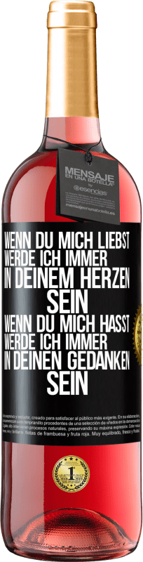 29,95 € Kostenloser Versand | Roséwein ROSÉ Ausgabe Wenn du mich liebst, werde ich immer in deinem Herzen sein. Wenn du mich hasst, werde ich immer in deinen Gedanken sein Schwarzes Etikett. Anpassbares Etikett Junger Wein Ernte 2024 Tempranillo