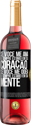 29,95 € Envio grátis | Vinho rosé Edição ROSÉ Se você me ama, eu sempre estarei em seu coração. Se você me odeia, eu sempre estarei em sua mente Etiqueta Preta. Etiqueta personalizável Vinho jovem Colheita 2023 Tempranillo