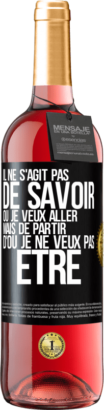 29,95 € Envoi gratuit | Vin rosé Édition ROSÉ Il ne s'agit pas de savoir où je veux aller mais de partir d'où je ne veux pas être Étiquette Noire. Étiquette personnalisable Vin jeune Récolte 2024 Tempranillo