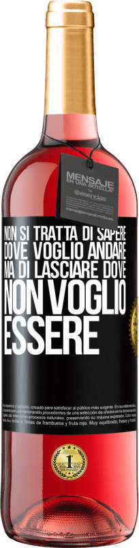 29,95 € Spedizione Gratuita | Vino rosato Edizione ROSÉ Non si tratta di sapere dove voglio andare, ma di lasciare dove non voglio essere Etichetta Nera. Etichetta personalizzabile Vino giovane Raccogliere 2024 Tempranillo